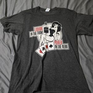Liquor In the Front Poker In The Rear Sexy Hold Em TShirt Unisex Medium Funny